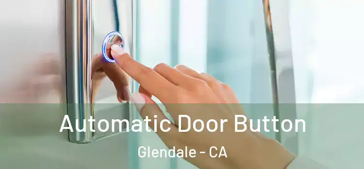  Automatic Door Button Glendale - CA