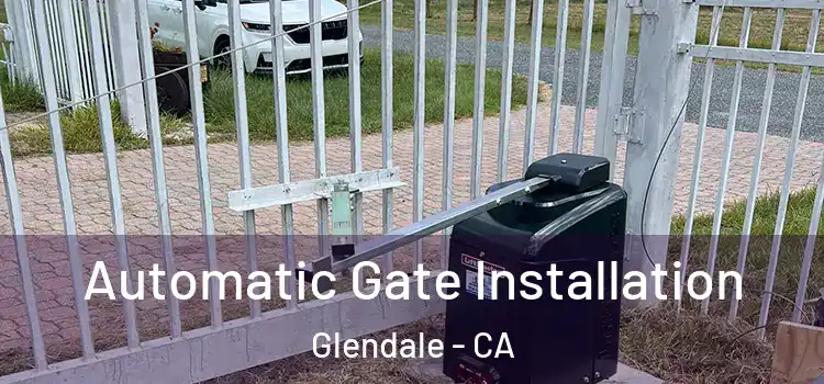  Automatic Gate Installation Glendale - CA