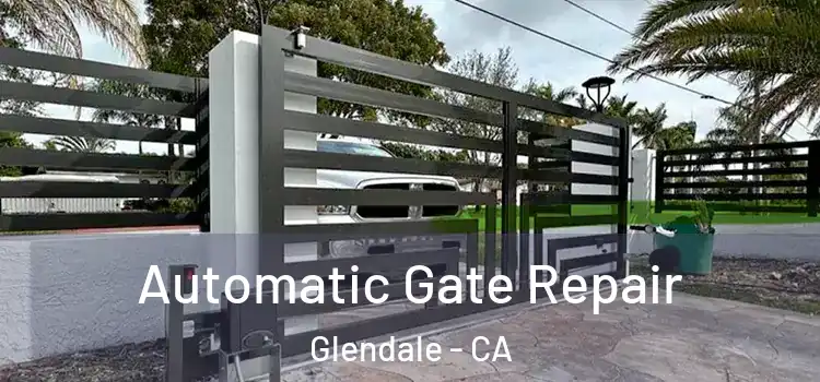 Automatic Gate Repair Glendale - CA