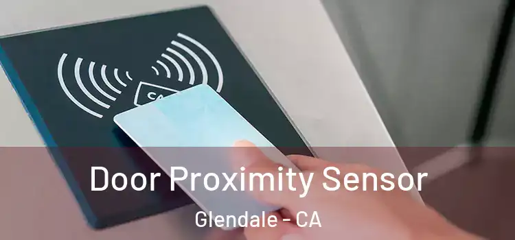  Door Proximity Sensor Glendale - CA