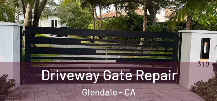 Driveway Gate Repair Glendale - CA