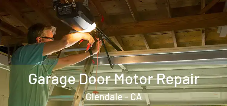  Garage Door Motor Repair Glendale - CA