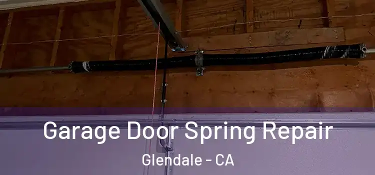  Garage Door Spring Repair Glendale - CA