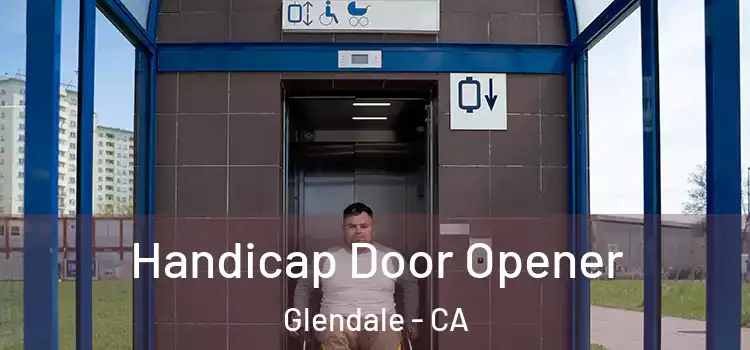  Handicap Door Opener Glendale - CA